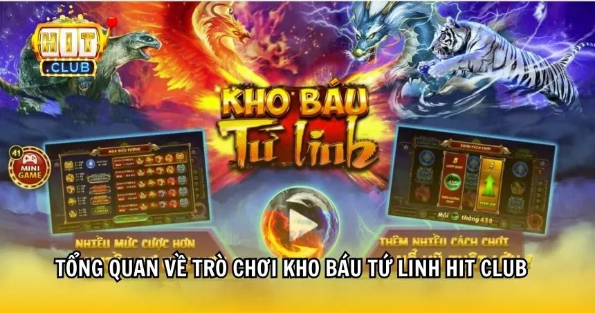 Tổng quan về trò chơi Kho Báu Tứ Linh HIT CLUB